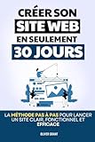 Créer un Site Web en 30 Jours: La Méthode Pas à Pas pour Lancer un Site Clair, Fonctionnel et Efficace | Wordpress pour les Nuls | Créer un Site Web pour les Nuls | Création de Site Internet