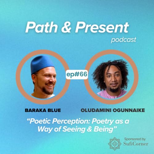 #066: Poetic Perception: Poetry as a Way of Seeing & Being w/ Oludamini Ogunnaike