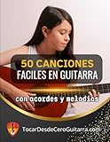 50 Canciones Fáciles en Guitarra: Versiones fáciles con acordes y melodías para ampliar tu repertorio