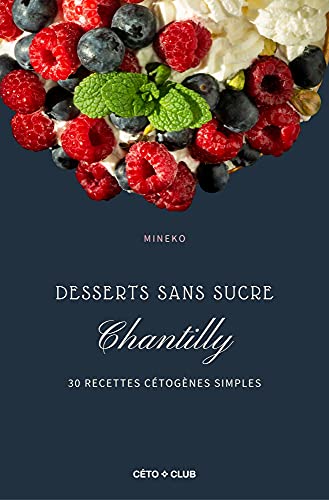 Chantilly: 30 recettes cétogènes simples (Recettes cétogènes de Céto Club)