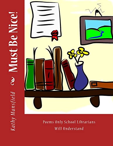 Must Be Nice!: Poems Only School Librarians Will Understand