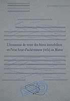 L'économie de vente des biens immobiliers en l'état futur d'achèvement (vefa) au Maroc: Etude sur la loi marocaine de VEFA (Economie) (French Edition) B08KQ5V5QJ Book Cover