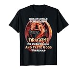 Do Not Meddle in The Affairs of Dragons Fantasy T-Shirt