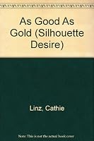 Good As Gold (Silhouette Desire, No 484) 037305484X Book Cover