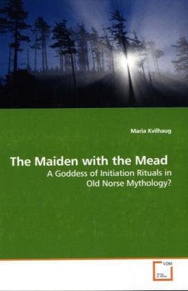 The Maiden with the Mead: A Goddess of Initiation Rituals in Old Norse Mythology?