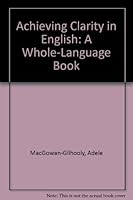Achieving Clarity in English: A Whole-Language Book 0787220965 Book Cover