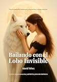  Bailando con el Lobo Invisible: una historia de resiliencia, aceptación y amor interior