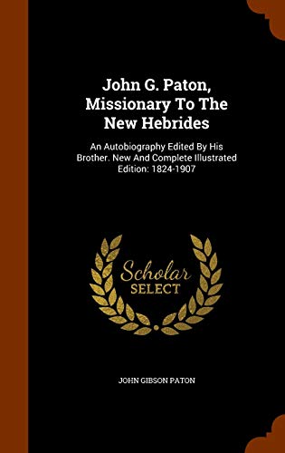 John G. Paton, Missionary To The New Hebrides: ... 1343557933 Book Cover