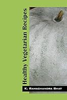 Healthy Vegetarian Recipes 1478755431 Book Cover