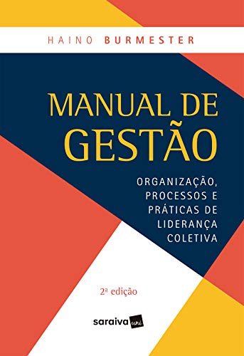 Manual de gestão: organização, processos e práticas de liderança coletiva