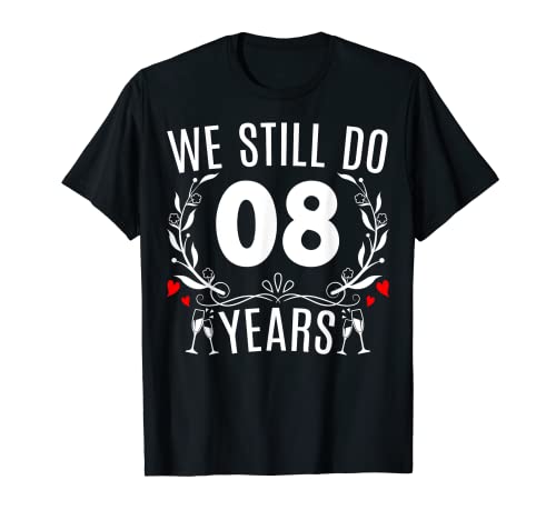 We Still Do 8 Years Funny Couple 8th Wedding Anniversary Camiseta