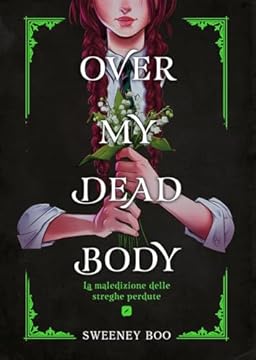 OVER MY DEAD BODY - La maledizione delle streghe perdute