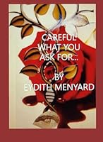 Careful what you ask for… B0CQTW7ZK6 Book Cover