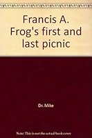 Francis A. Frog's first and last picnic 0963945017 Book Cover