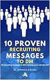 Recruiting: 10 Proven Messages to DM: and keep your calendar full (Dr. Antonia's e-Books)