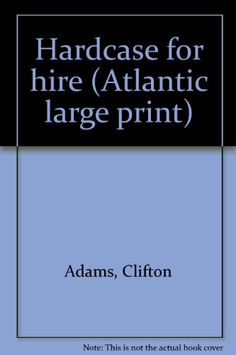 Hardcase for hire (Atlantic large print) [Large Print] 089340473X Book Cover
