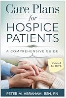 Care Plans for Hospice Patients: A Comprehensive Guide (Empowering Excellence in Hospice: A Nurse's Toolkit for Best Practices) B0DHGNB76Y Book Cover