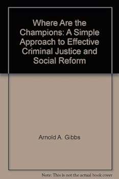Paperback Where are the champions: A simple approach to effective criminal justice and social reform Book