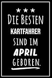 Die besten Kartfahrer sind im April geboren: Notizbuch A5 I Dotted I 160 Seiten I Tolles Geschenk für Kollegen, Familie & Freunde