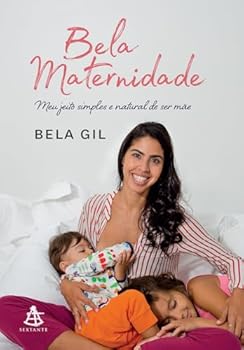 Paperback Bela Maternidade. Meu Jeito Simples e Natural de Ser Mae (Em Portugues do Brasil) [Portuguese] Book