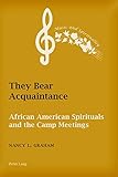 They Bear Acquaintance: African American Spirituals and the Camp Meetings (Music and Spirituality)