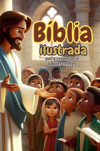 Bíblia ilustrada para crianças e adolescentes.: Histórias do velho Testamento - As principais histórias da Bíblia.