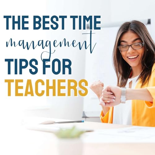 The Best Time Management Tips for Teachers