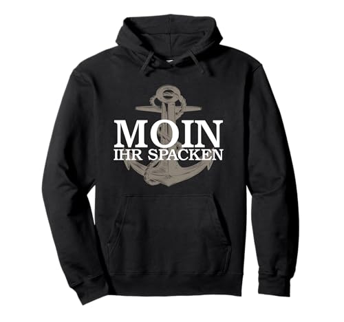 Anker - Moin Ihr Spacken - Norddeutsche Begrüßung mit Humor Pullover...