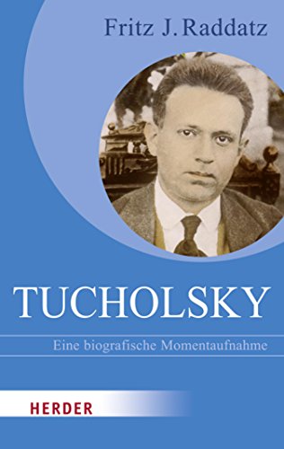 Tucholsky: Eine biografische Momentaufnahme (HERDER spektrum) (German Edition)