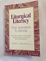 Liturgical Literacy: From Anamnesis to Worship 0809131374 Book Cover