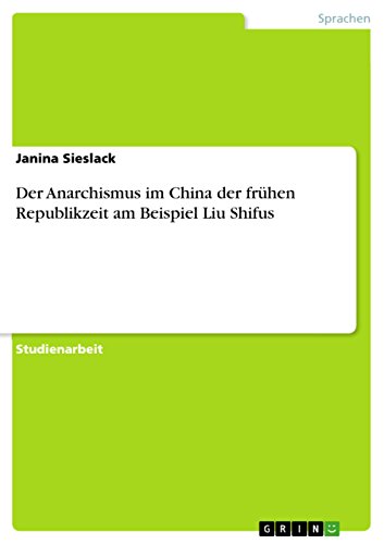 Der Anarchismus im China  der frühen Republikzeit  am Beispiel Liu Shifus (German Edition)