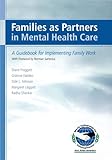 Families As Partners in Mental Health Care: A Guide to Implementing Family Work