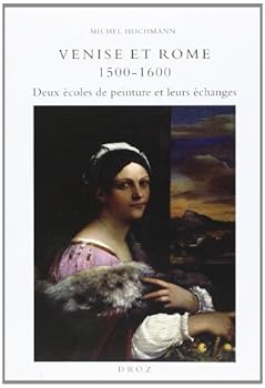 Paperback Venise et Rome 1500-1600: Deux écoles de peinture et leurs échanges [French] Book