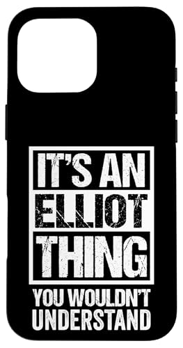It's An Elliot Thing You Wouldn't Understand - First Name �X�}�z�P�[�X iPhone 16 Pro Max �p
