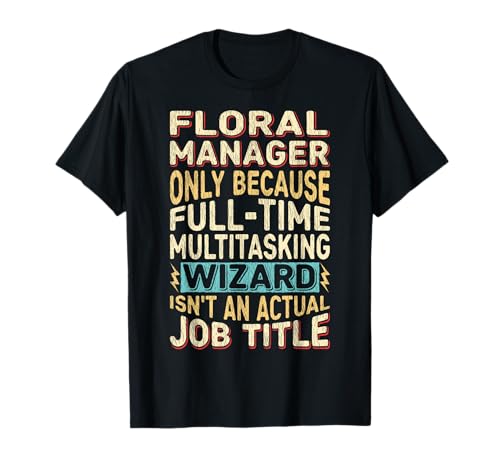 Wizard Job Title Quote - Funny Floral Manager Camiseta