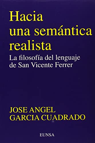 Hacia una semántica realista: filosofía lenguaje S. Vicente Ferrer: La Filosofia del Lenguaje de San Vicente Ferrer (Colección filosófica)