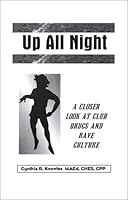 Up All Night: A Closer Look At Club Drugs and Rave Culture 0970887000 Book Cover
