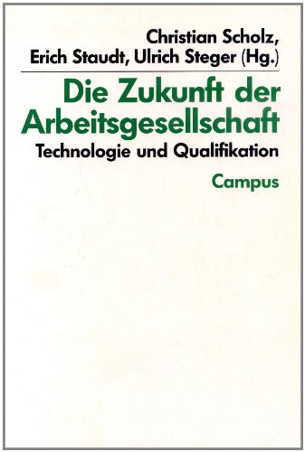 Die Zukunft der Arbeitsgesellschaft. Technologie und Qualifikation