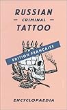 Russian Criminal Tattoo Encyclopedia /franCais