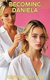 Becoming Daniela: Forced Feminization by the Dominant Woman of the House (The Stepland Dommes Book 1) (English Edition)
