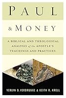 Paul and Money: A Biblical and Theological Analysis of the Apostle’s Teachings and Practices 0310518334 Book Cover