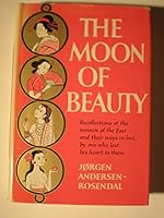 The Moon of Beauty; Woman and Love in the East B00AMNCVSO Book Cover