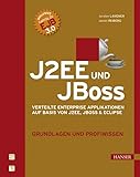 j2ee eclipse  J2EE und JBoss - Grundlagen und Profiwissen: Verteilte Enterprise Applikationen auf Basis von J2EE, JBoss & Eclipse