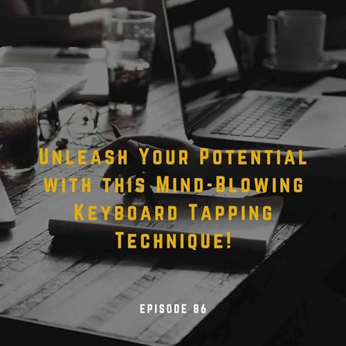 Episode 86 - ASMR, 🔥 Unleash Your Potential with this Mind-Blowing Keyboard Tapping Technique! 💥