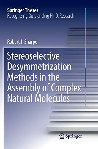 Stereoselective Desymmetrization Methods in the Assembly of Complex Natural Molecules (Springer Theses)
