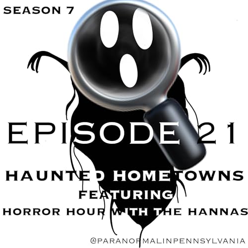 Haunted Hometowns: From Pittsburgh Spirits to Philadelphia Phantoms with Hannah of Horror Hour with the Hanna's