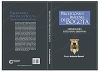 Percepciones e imágenes de Bogotá: Expresiones literarias urbanas 9582010215 Book Cover