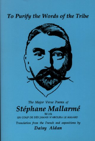 To Purify the Words of the Tribe : The Major Verse Poems of Stephane Mallarme (English, French and French Edition)