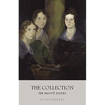 The Bront&euml; Sisters: The Collection