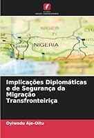 Implicações Diplomáticas e de Segurança da Migração Transfronteiriça 6205304406 Book Cover